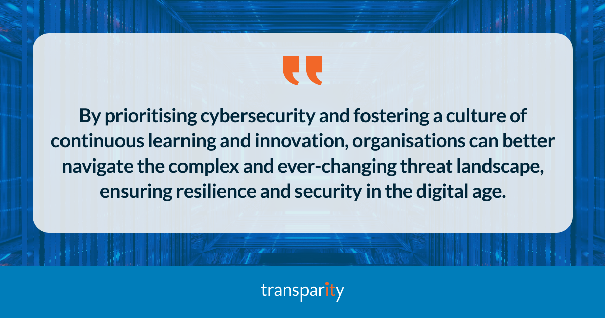 2025 Cybersecurity Trends: Future-Proof Your Estate 2 By prioritising cybersecurity and fostering a culture of continuous learning and innovation, organisations can better navigate the complex and ever-changing threat landscape, ensuring resilience and security in the digital age.