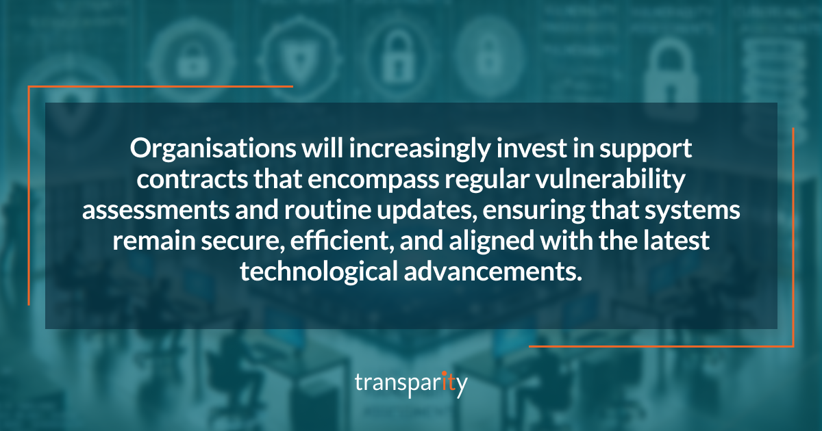 2025 Tech Predictions: Modernising End-of-Life Applications 4 Organisations will increasingly invest in support contracts that encompass regular vulnerability assessments and routine updates, ensuring that systems remain secure, efficient, and aligned with the latest technological advancements.