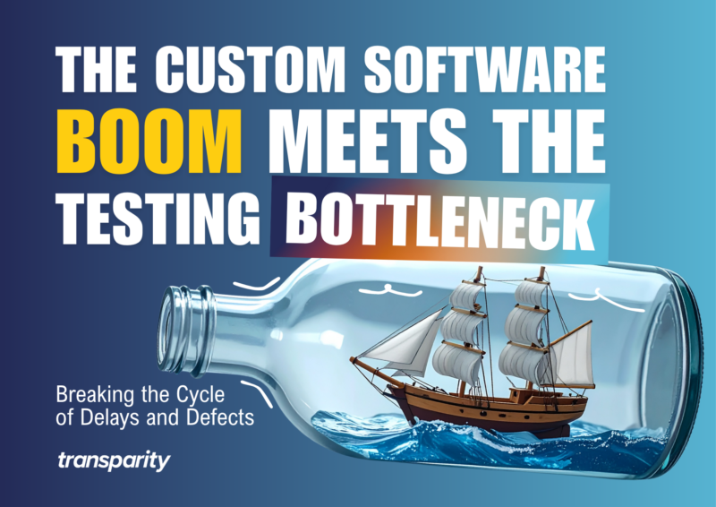 The Custom Software Boom Meets the Testing Bottleneck | Transparity Report